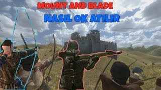 Mount And Blade  Ok Nasıl KullanılırNasıl Nişan Alınır [upl. by Rust]