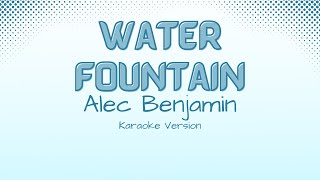 Water Fountain  Alec Benjamin Karaoke Version [upl. by Ahseinad737]