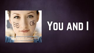 Ingrid Michaelson  You and I Lyrics [upl. by Nodnek476]