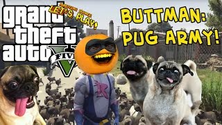 Annoying Orange  GTA V Buttman  PUG ARMY [upl. by Yrollam342]