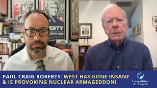 Paul Craig Roberts The West Has Gone Insane amp Is Provoking Nuclear Armageddon [upl. by Basil]