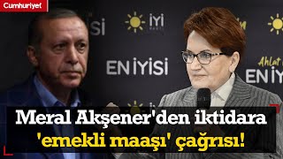 Meral Akşenerden iktidara emekli maaşı çağrısı Erdoğan her şey senin iki dudağın arasında [upl. by Orten194]