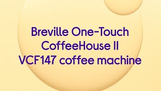 Breville OneTouch CoffeeHouse II VCF147 Coffee Machine  White  Product Overview [upl. by Kcirdneh]