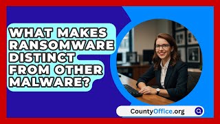 What Makes Ransomware Distinct From Other Malware  CountyOfficeorg [upl. by Cran]