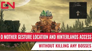 O Mother Gesture Location amp Open Hinterlands Early Without Killing Bosses in Shadow of the Erdtree [upl. by Ling59]