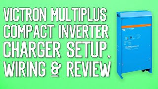 Victron MultiPlus Compact Battery ChargerInverter INSTALL WIRING amp REVIEW [upl. by Ginder843]