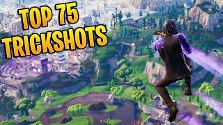 TOP 75 FORTNITE TRICKSHOTS OF ALL TIME Fortnite Battle Royale Montage [upl. by Mutz642]