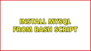 Install MySQL from Bash Script [upl. by Notnef505]