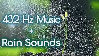 432 Hz  Pure Meditative State  Soothing Music  🌧Soft Rain Sounds Healing Meditation Music 432Hz [upl. by Neyrb210]