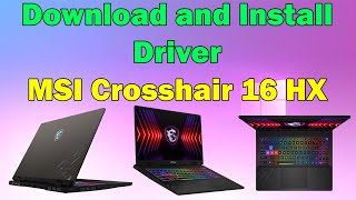 Download and Install Drivers for MSI Crosshair 16 HX Laptop Windows 1011 [upl. by Natal]