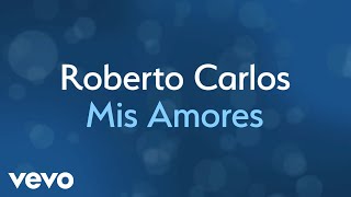 Roberto Carlos  Mis Amores Lyric Video [upl. by Neenej232]