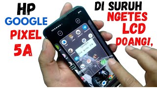 NGETES LCD HANDPHONE GOOGLE PIXEL [upl. by Eiramlatsyrk]