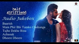 Half Girlfriend Audio Jukebox  Half Girlfriend  Mohit Suri  Shraddha Kapoor  Arjun Kapoor [upl. by Phelgen707]