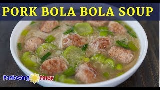 Pork Bola Bola Soup with Misua and Patola Recipe [upl. by Enivid130]