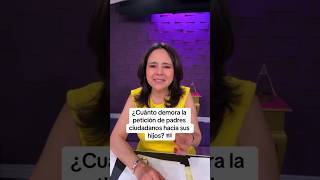 ¿Cuánto demora la petición de padres ciudadanos hacia sus hijos [upl. by Reahard]