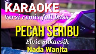 PECAH SERIBU  Elvie Sukaesih  Karaoke remix full bass nada wanita  Lirik [upl. by Larisa387]