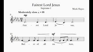 Soprano 1  Fairest Lord Jesus Hayes [upl. by Eittocs]