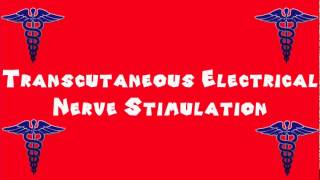 Pronounce Medical Words ― Transcutaneous Electrical Nerve Stimulation [upl. by Chara446]