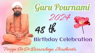 Guru Pournami 21072024 Poojya Sri DrBasavalinga Avadhoota 48th Birthday Celebration At Ashram [upl. by Eciryt182]