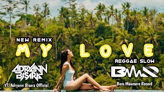 REGGAE SLOW 🌴  MY LOVE WESTLIFE  NEW REMIX 2024 🔥🔥🔥 AdryannBisaraOfficial [upl. by Meehan627]