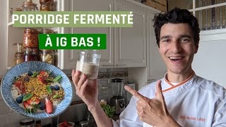 Porridge FERMENTÉ à IG bas [upl. by Aisetal881]