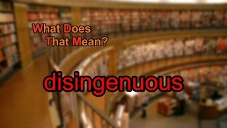 What does disingenuous mean [upl. by Gaylord]