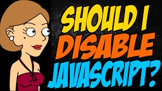 Should I Disable JavaScript [upl. by Dnomyar]