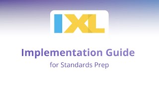 Implementation guide IXL for Standards Prep [upl. by Nobie]