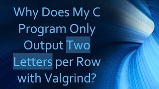 Why Does My C Program Only Output Two Letters per Row with Valgrind [upl. by Acile454]