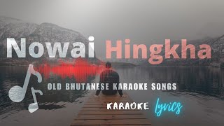 Nowai Hingkha  Bhutanese Karaoke Song with Lyrics  Sing Along Bhutan [upl. by Efrem862]