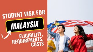 Student Visa for Malaysia – Eligibility Requirements Costs [upl. by Chambers101]