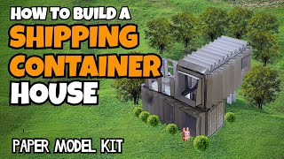 How To Build A Shipping Container House Paper Model [upl. by Aneehsit606]