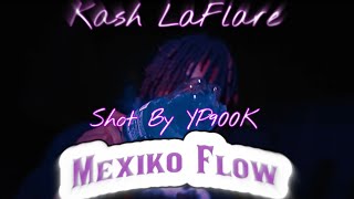 Kash LaFlare x Mexiko Flow Part 1 Official Video Shot By YP900k [upl. by Dolley]