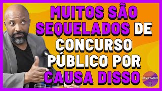 Muitos Concurseiros Não Conseguem Passar por Causa Disso [upl. by Anihcak]