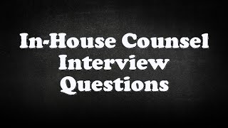 InHouse Counsel Interview Questions [upl. by Annaeg540]