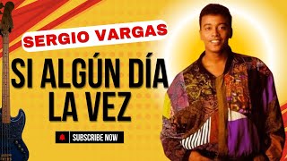 Si Algún Día la Vez · Sergio Vargas  Latin Bass MERENGUE [upl. by Ghassan]