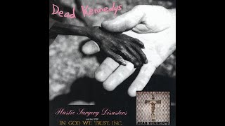 w Dead Kennedys  Plastic Surgery Disasters amp In God We Trust Inc 198182  Full Album [upl. by Warton]