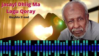 JACAYL DHIIG MA LAGU QORAY  QAYBTII 2AAD [upl. by Renaud925]