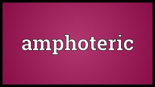 Amphoteric Meaning [upl. by Oriel]