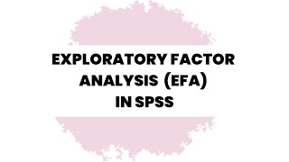 Exploratory Factor AnalysisEFA in SPSS  Factor Analysis in SPSS Software [upl. by Anala]