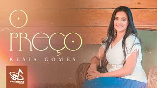 O Preço  Kesia Gomes  Clipe Oficial [upl. by Nogras]