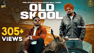 OLD SKOOL Full Video Prem Dhillon ft Sidhu Moose Wala  The Kidd  Nseeb  Rahul Chahal GoldMedia [upl. by Kiyohara963]