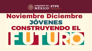 1ro DICIEMBRE CUÁNDO ABRE LA PLATAFORMA JÓVENES CONSTRUYENDO EL FUTURO 9000 MXN BECA MENSUAL [upl. by Adekram]