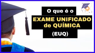 O que é o Exame Unificado de Química EUQ [upl. by Araccat208]