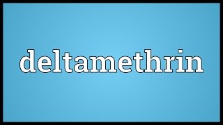 Deltamethrin Meaning [upl. by Ashlie]