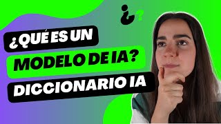 ¿Qué es un MODELO de Inteligencia Artificial 🤖  DICCIONARIO IA PRINCIPIANTES 💚  SANDRA GARCÍA [upl. by Miguel147]