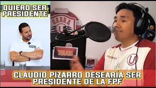 CLAUDIO PIZARRO DESEARÍA SERPRESIDENTE DE LA FPF [upl. by Verne]