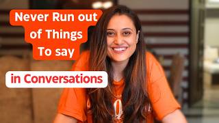 How to Never run out of THINGS TO SAY in a CONVERSATION  Practical Approach For Smart Conversations [upl. by Jeramie]