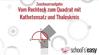 Zuschaueraufgabe Vom Rechteck zum Quadrat mit Kathetensatz und Thaleskreis [upl. by Aihsatsan]