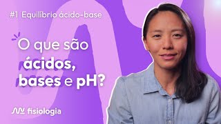 1 EQUILÍBRIO ÁCIDOBASE Ácidos bases e pH  MK Fisiologia [upl. by Roehm]